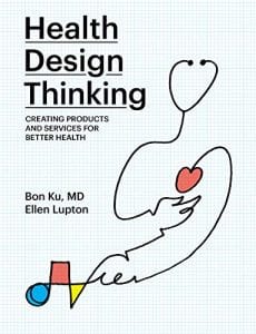 health design thinking: creating products and services for better health (the mit press)
