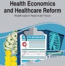 health economics and healthcare reform : breakthroughs in research and practice