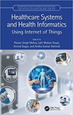 healthcare systems and health informatics: using internet of things (innovations in health informatics and healthcare) 1st edition