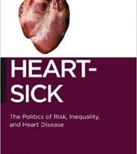 Heart-Sick: The Politics of Risk, Inequality, and Heart Disease