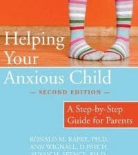 helping your anxious child: a step by step guide for parents