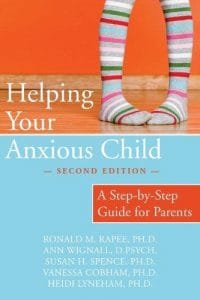helping your anxious child: a step by step guide for parents