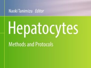 hepatocytes: methods and protocols (methods in molecular biology book 2544)