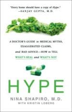 hype: a doctor’s guide to medical myths, exaggerated claims, and bad advice – how to tell what’s real and what’s not