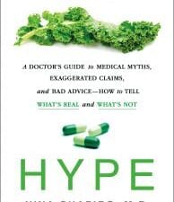 hype: a doctor’s guide to medical myths, exaggerated claims, and bad advice – how to tell what’s real and what’s not