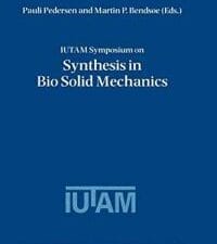 iutam symposium on synthesis in bio solid mechanics: proceedings of the iutam symposium held in copenhegen, denmark, 24–27 may
