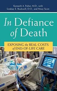 in defiance of death: exposing the real costs of end of life care