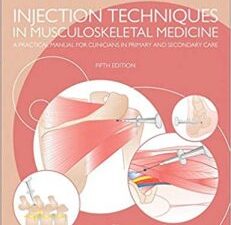 injection techniques in musculoskeletal medicine: a practical manual for clinicians in primary and secondary care 5th edition