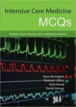 Intensive Care Medicine MCQs: Multiple Choice Questions with Explanatory Answers 1st Edition