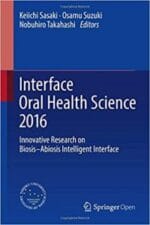 interface oral health science 2016: innovative research on biosis–abiosis intelligent interface