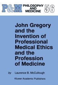 john gregory and the invention of professional medical ethics and the profession of medicine