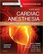Kaplan’s Cardiac Anesthesia: In Cardiac and Noncardiac Surgery 7th Edition