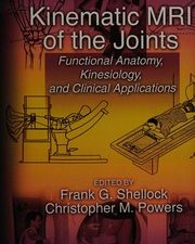 kinematic mri of the joints: functional anatomy, kinesiology, and clinical applications