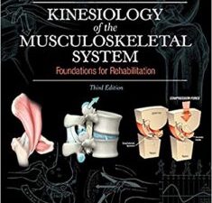 kinesiology of the musculoskeletal system: foundations for rehabilitation 3rd edition