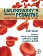 lanzkowsky’s manual of pediatric hematology and oncology 6th edition