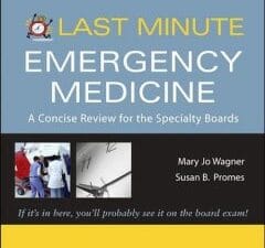 Last Minute Emergency Medicine: A Concise Review for the Specialty Boards