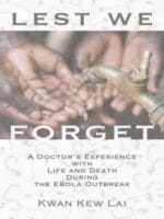 lest we forget: a doctor’s experience with life and death during the ebola outbreak