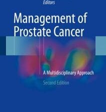 Management of Prostate Cancer: A Multidisciplinary Approach, Second Edition