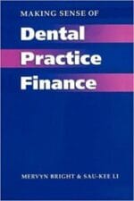 Making Sense of Dental Practice Finance (Business Side of General Dental Practice) 1st Edition