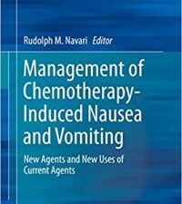 management of chemotherapy induced nausea and vomiting: new agents and new uses of current agents 1st ed. 2016 edition