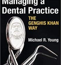 Managing a Dental Practice the Genghis Khan Way 2nd Edition