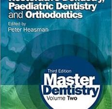Master Dentistry: Volume 2: Restorative Dentistry, Paediatric Dentistry and Orthodontics 3rd Edition