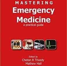 Mastering Emergency Medicine: A Practical Guide 1st Edition