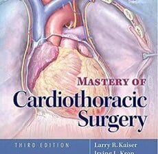 Mastery of Cardiothoracic Surgery, Third edition