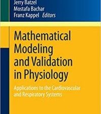 Mathematical Modeling and Validation in Physiology: Applications to the Cardiovascular and Respiratory Systems