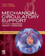 mechanical circulatory support: a companion to braunwald’s heart disease: expert consult: online and print 2nd edition