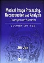 medical image processing, reconstruction and analysis: concepts and methods, second edition edition 2