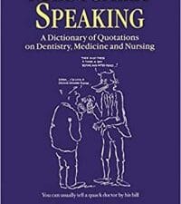 Medically Speaking: A Dictionary of Quotations on Dentistry, Medicine and Nursing