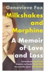 milkshakes and morphine: a memoir of love and loss