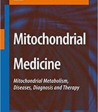 Mitochondrial Medicine: Mitochondrial Metabolism, Diseases, Diagnosis and Therapy