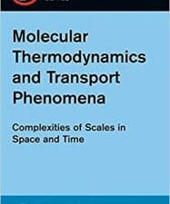 molecular thermodynamics and transport phenomena: complexities of scales in space and time (nanoscience and technology)