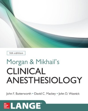 morgan and mikhail’s clinical anesthesiology, 5th edition (lange medical books) – 2013