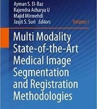 multi modality state of the art medical image segmentation and registration methodologies: volume 1