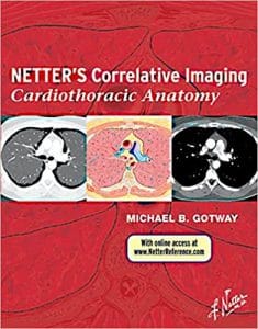 Netter’s Correlative Imaging: Cardiothoracic Anatomy E-Book (Netter Clinical Science) 1st Edition