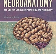 Neuroanatomy for Speech Language Pathology and Audiology