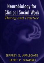 neurobiology for clinical social work: theory and practice (norton series on interpersonal neurobiology)