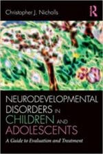 neurodevelopmental disorders in children and adolescents: a guide to evaluation and treatment (clinical topics in psychology and psychiatry) 1st edition