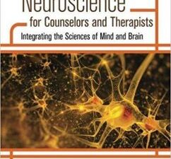 neuroscience for counselors and therapists: integrating the sciences of mind and brain