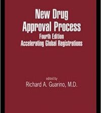 new drug approval process: accelerating global registrations (drugs and the pharmaceutical sciences) 4th edition