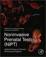 noninvasive prenatal testing (nipt): applied genomics in prenatal screening and diagnosis 1st edition