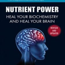 nutrient power: heal your biochemistry and heal your brain