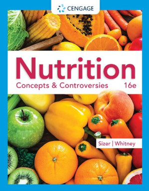 nutrition: concepts & controversies (mindtap course list) 16th edition