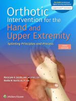 orthotic intervention for the hand and upper extremity: splinting principles and process third edition