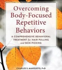 overcoming body focused repetitive behaviors: a comprehensive behavioral treatment for hair pulling and skin picking