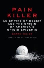 Pain Killer: An Empire of Deceit and the Origin of America’s Opioid Epidemic, 2nd Edition