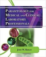 parasitology for medical and clinical laboratory professionals (medical lab technician solutions to enhance your courses!) 1st edition